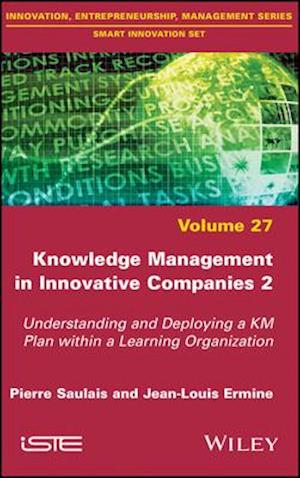 Knowledge Management in Innovative Companies 2 – Understanding and Deploying a KM Plan within a Learning Organisation