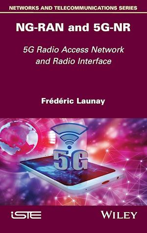NG–RAN and 5G–NR – 5G Radio Access Network and Radio Interface
