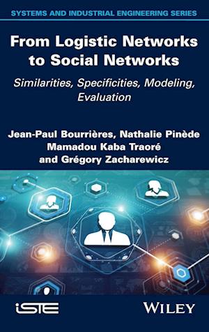 From Logistic Networks to Social Networks – Similarities, Specificities, Modeling, Evaluation