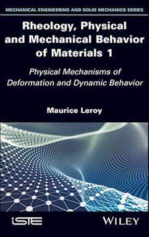 Rheology, Physical and Mechanical Behavior of Materials 1