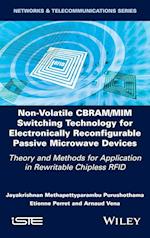 Non–Volatile CBRAM/MIM Switching Technology for El ectronically Reconfigurable Passive Microwave Devi ces: Theory and Methods for Application in Rewrita