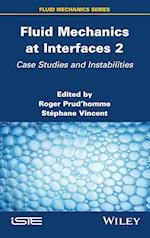 Fluid Mechanics at Interfaces Volume 2 – Case Studies and Instabilities