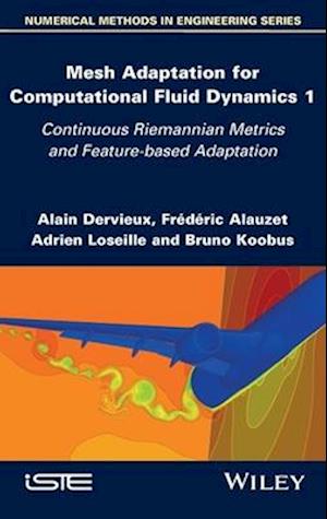 Mesh Adaptation for Computational Fluid Dynamics, Volume 1