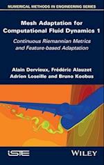 Mesh Adaptation for Computational Fluid Dynamics, Volume 1