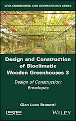 Design and Construction of Bioclimatic Wooden  Greenhouses Volume 3 – Design of Construction –  Envelopes