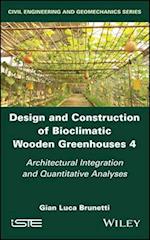 Design and Construction of Bioclimatic Wooden Greenhouses Volume 4 – Architectural Integration and Quantitative Analyses