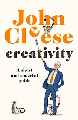 Creativity: A Short and Cheerful Guide (HB)