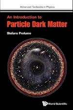 Introduction To Particle Dark Matter, An