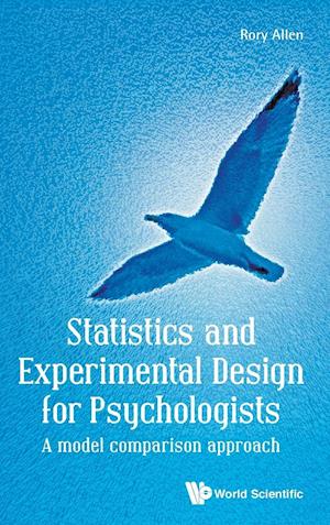 Statistics And Experimental Design For Psychologists: A Model Comparison Approach