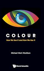 Colour: How We See It And How We Use It