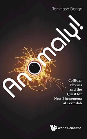 Anomaly! Collider Physics And The Quest For New Phenomena At Fermilab