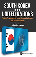 South Korea In The United Nations: Global Governance, Inter-korean Relations And Peace Building