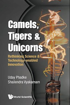 Camels, Tigers & Unicorns: Re-thinking Science And Technology-enabled Innovation