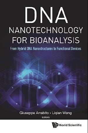 Dna Nanotechnology For Bioanalysis: From Hybrid Dna Nanostructures To Functional Devices