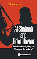 Al-shabaab And Boko Haram: Guerrilla Insurgency Or Strategic Terrorism?