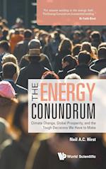 Energy Conundrum, The: Climate Change, Global Prosperity, And The Tough Decisions We Have To Make