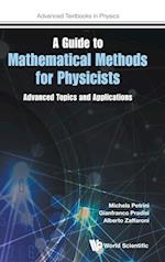 Guide To Mathematical Methods For Physicists, A: Advanced Topics And Applications