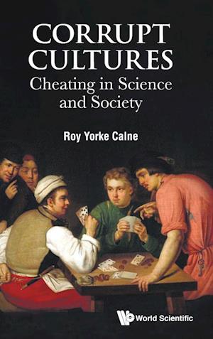 Corrupt Cultures: Cheating In Science And Society