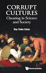 Corrupt Cultures: Cheating In Science And Society