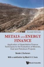 Metals And Energy Finance: Application Of Quantitative Finance Techniques To The Evaluation Of Minerals, Coal And Petroleum Projects (Second Edition)