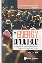 Energy Conundrum, The: Climate Change, Global Prosperity, And The Tough Decisions We Have To Make