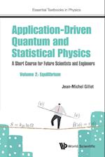 Application-driven Quantum And Statistical Physics: A Short Course For Future Scientists And Engineers - Volume 2: Equilibrium