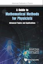 Guide To Mathematical Methods For Physicists, A: Advanced Topics And Applications