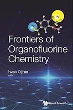 Frontiers Of Organofluorine Chemistry