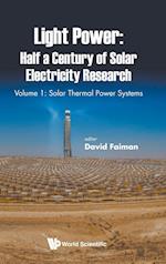 Light Power: Half A Century Of Solar Electricity Research - Volume 1: Solar Thermal Power Systems