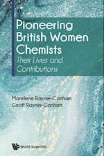 Pioneering British Women Chemists: Their Lives And Contributions