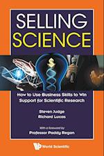 Selling Science: How To Use Business Skills To Win Support For Scientific Research