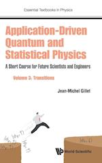 Application-driven Quantum And Statistical Physics: A Short Course For Future Scientists And Engineers - Volume 3: Transitions