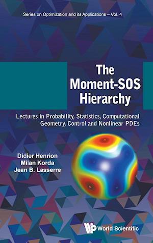 Moment-sos Hierarchy, The: Lectures In Probability, Statistics, Computational Geometry, Control And Nonlinear Pdes