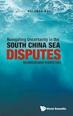 Navigating Uncertainty In The South China Sea Disputes: Interdisciplinary Perspectives