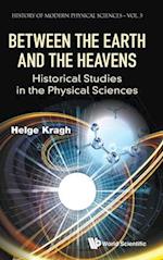 Between The Earth And The Heavens: Historical Studies In The Physical Sciences