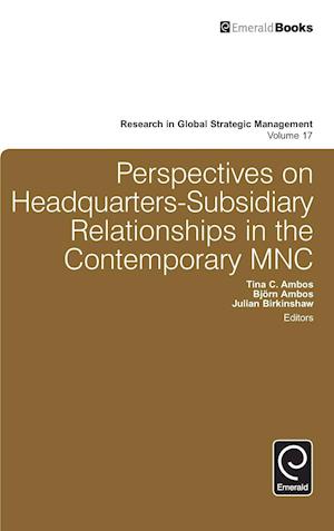 Perspectives on Headquarters-Subsidiary Relationships in the Contemporary MNC
