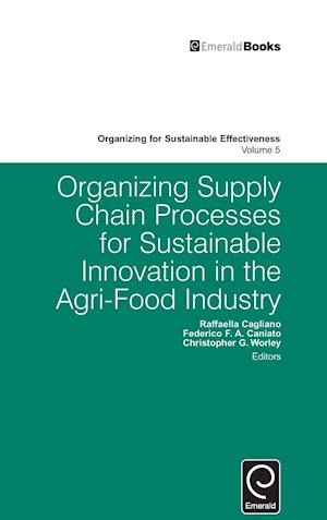 Organizing Supply Chain Processes for Sustainable Innovation in the Agri-Food Industry