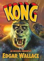 Kong: An Original Screenplay by Edgar Wallace