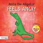 Anita the Alligator Feels Angry