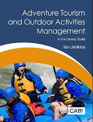 Adventure Tourism and Outdoor Activities Management : A 21st Century Toolkit