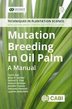 Mutation Breeding in Oil Palm : A Manual