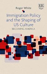 Immigration Policy and the Shaping of U.S. Culture