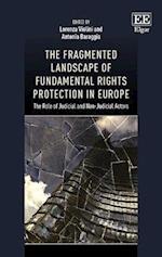 The Fragmented Landscape of Fundamental Rights Protection in Europe