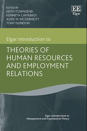 Elgar Introduction to Theories of Human Resources and Employment Relations