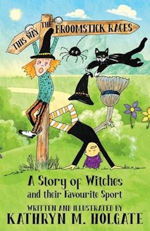 The Broomstick Races: A Story of Witches and Their Favourite Sport