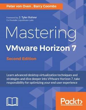 Mastering VMware Horizon 7 - Second Edition