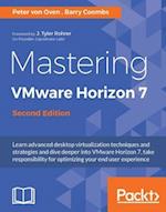 Mastering VMware Horizon 7 - Second Edition