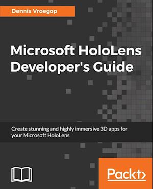 Microsoft HoloLens Developer's Guide