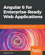 Angular 6 for Enterprise-Ready Web Applications