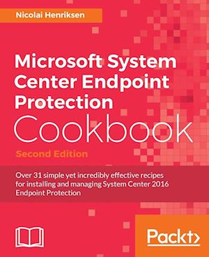 Microsoft System Center Endpoint Protection Cookbook, Second Edition